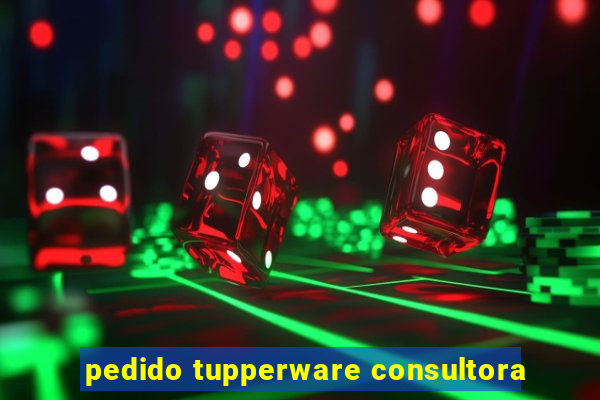 pedido tupperware consultora